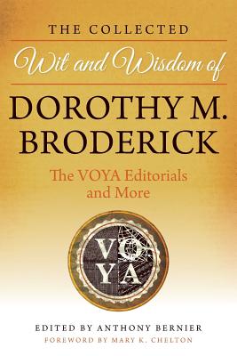 The Collected Wit and Wisdom of Dorothy M. Broderick: The Voya Editorials and More