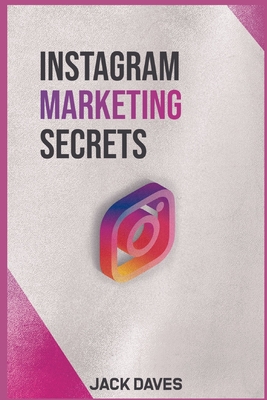 Instagram Marketing Secrets By Jack Daves Cover Image