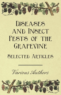Diseases and Insect Pests of the Grapevine - Selected Articles By Various Cover Image