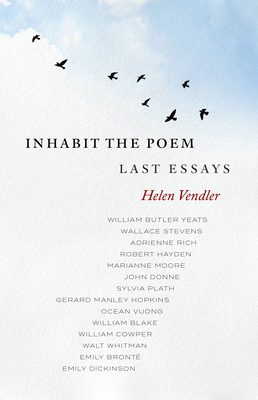 Inhabit the Poem: Last Essays By Helen Vendler Cover Image