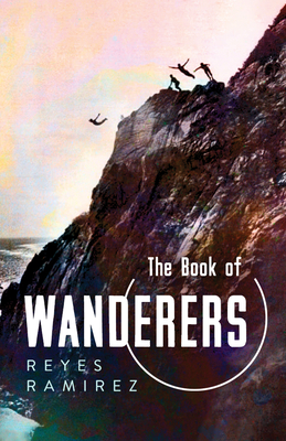 The Book of Wanderers (Camino del Sol ) By Reyes Ramirez Cover Image