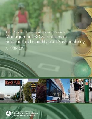 The Role of Transportation Systems Management & Operations in Supporting Livability and Sustainability: A Primer Cover Image