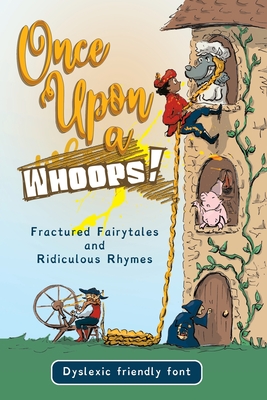 Once Upon a Whoops! Dyslexic Edition: Fractured Fairytales and Ridiculous Rhymes (Anthology Angels)