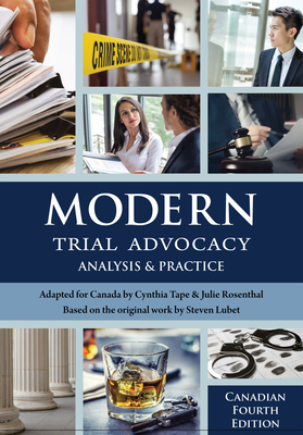 Modern Trial Advocacy: Analysis and Practice, Canadian Fourth Edition By Steven Lubet, Cynthia Tape Cover Image
