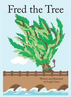 Fred the Tree By Leigh H. Guest, Leigh H. Guest (Illustrator) Cover Image