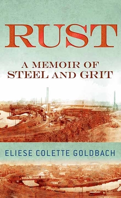 Rust: A Memoir of Steel and Grit Cover Image