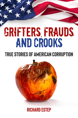 Grifters, Frauds, and Crooks: True Stories of American Corruption Cover Image