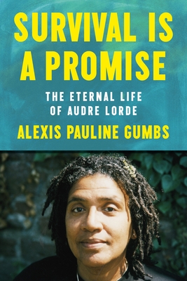 Survival Is a Promise: The Eternal Life of Audre Lorde By Alexis Pauline Gumbs Cover Image