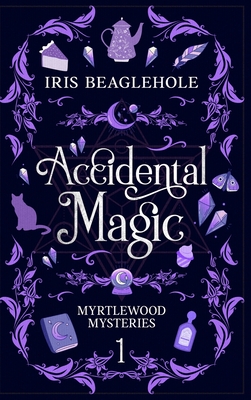 Accidental Magic: Myrtlewood Mysteries book one (special hardcover edition) Cover Image