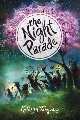 The Night Parade By Kathryn Tanquary Cover Image