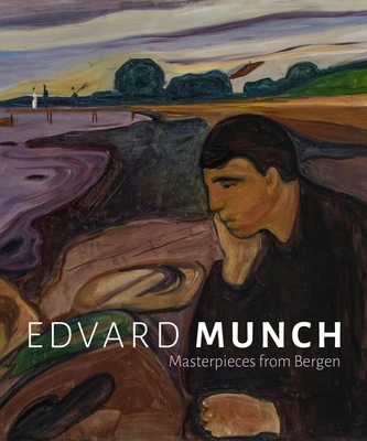 Edvard Munch: Masterpieces from Bergen By Barnaby Wright (Editor), Line Daatland (Contributions by), Caroline Levitt (Contributions by), Coralie Malissard (Contributions by), Frode Sandvik (Contributions by) Cover Image