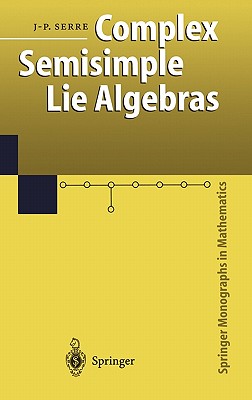 Complex Semisimple Lie Algebras (Springer Monographs in Mathematics) Cover Image
