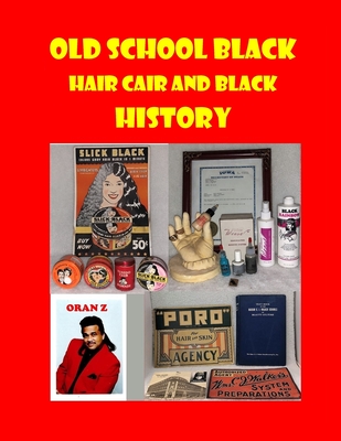 Old Shool Black Hair Care and Black History: Black Calendar and Old School Tool of the Trade Cover Image