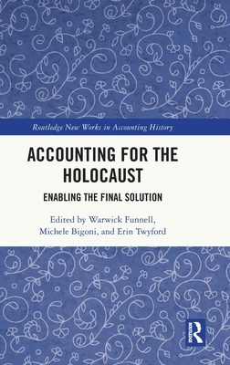 Accounting for the Holocaust: Enabling the Final Solution (Routledge New Works in Accounting History)