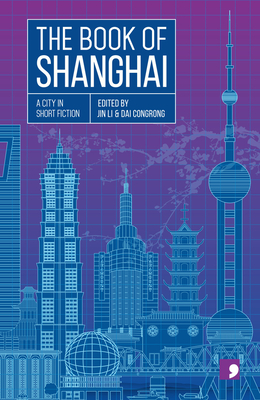 The Book of Shanghai: A City in Short Fiction (Reading the City)