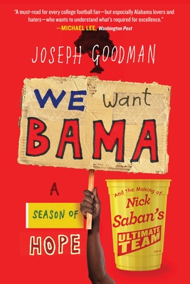 We Want Bama: A Season of Hope and the Making of Nick Saban's 
