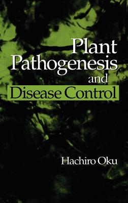 Plant Pathogenesis and Disease Control By Hachiro Oku Cover Image