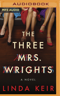 The Three Mrs. Wrights By Linda Keir, Teri Schnaubelt (Read by) Cover Image