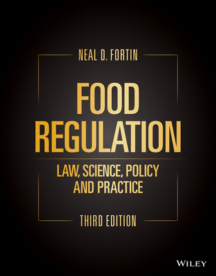 Food Regulation: Law, Science, Policy, and Practice By Neal D. Fortin Cover Image