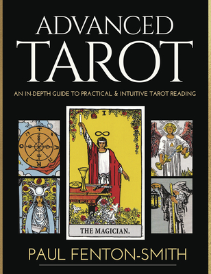 Advanced Tarot: An In-Depth Guide to Practical & Intuitive Tarot Reading [With Book(s)]