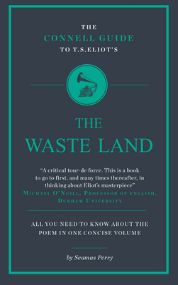 T.S. Eliot's The Wasteland (The Connell Guide To ...) By Seamus Perry Cover Image