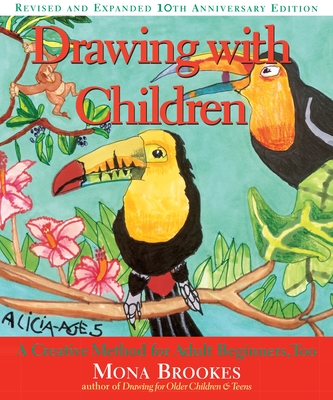 Drawing with Children: A Creative Method for Adult Beginners, Too By Mona Brookes Cover Image