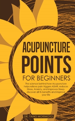 Acupuncture Points For Beginners: The science behind how acupuncture helps relieve pain triggers ASMR, reduces stress, anxiety, and improves sleep. di