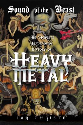 Sound of the Beast: The Complete Headbanging History of Heavy Metal By Ian Christe Cover Image