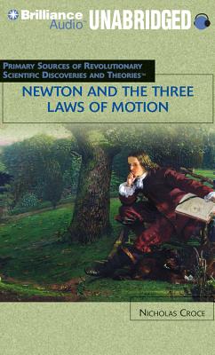 Newton and the Three Laws of Motion: Primary Resources for Revolutionary Scientific Discoveries and Theories