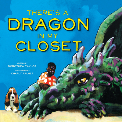 There's a Dragon in My Closet (Denene Millner Books) Cover Image