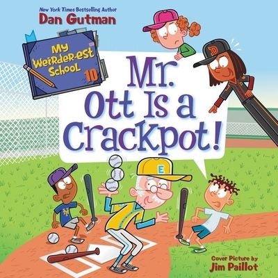 My Weirder-est School #10: Mr. Ott Is a Crackpot! By Dan Gutman, Maxwell Glick (Read by) Cover Image