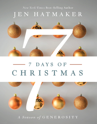 7 Days of Christmas: A Season of Generosity By Jen Hatmaker Cover Image