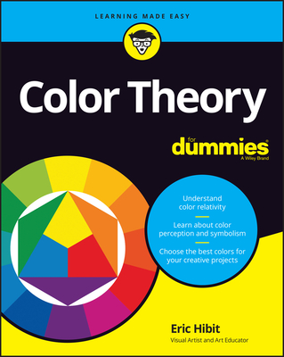 Color Theory for Dummies By Eric Hibit Cover Image