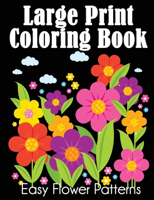 Large Print Coloring Book: Easy Flower Patterns By Dylanna Press Cover Image