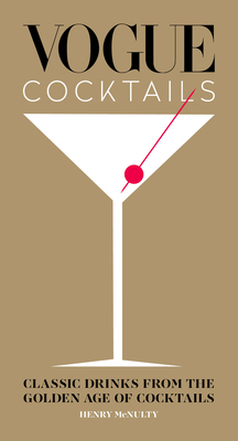 Vogue Cocktails: Classic drinks from the golden age of cocktails By Henry McNulty, Robin Muir (Foreword by) Cover Image