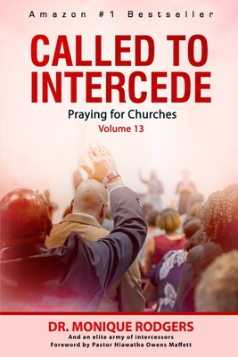 Called to Intercede Volume 13: Praying for Churches By Monique Rodgers, Hiawatha Owens-Maffett (Foreword by), Elaine Harvey Cover Image