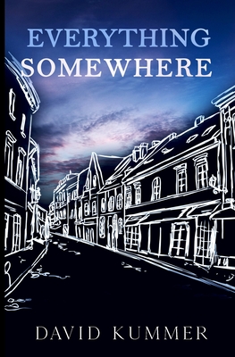 Everything, Somewhere By David Kummer Cover Image