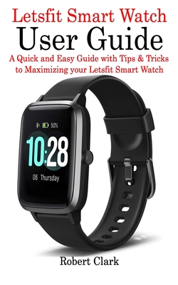 Letsfit Smart Watch User Guide: A Quick and Easy Guide with Tips & Tricks to Maximizing your Letsfit Smart Watch Cover Image