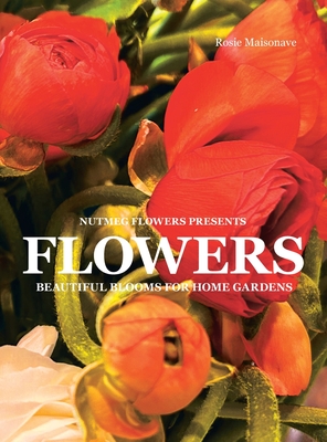 Flowers: Beautiful Blooms for Home Gardens Cover Image