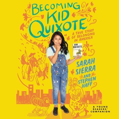 Becoming Kid Quixote: A True Story of Belonging in America By Sarah Sierra, Stephen Haff, Kyla Garcia (Read by) Cover Image