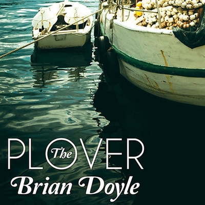 The Plover By Brian Doyle, David Drummond (Read by) Cover Image