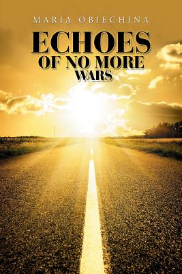 Echoes of No More Wars By Maria Obiechina Cover Image