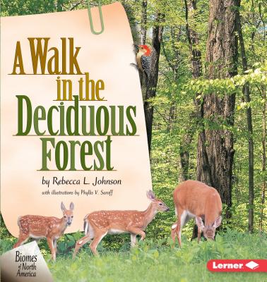 A Walk in the Deciduous Forest (Biomes of North America) By Rebecca L. Johnson, Phyllis V. Saroff (Illustrator) Cover Image