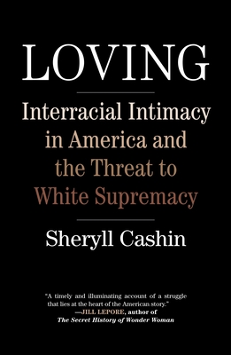 Loving: Interracial Intimacy in America and the Threat to White Supremacy