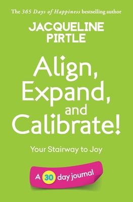 Align, Expand, and Calibrate - Your Stairway to Joy: A 30 day journal cover