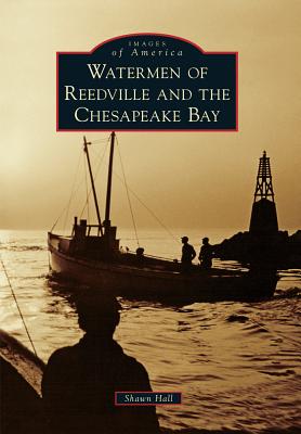 Watermen of Reedville and the Chesapeake Bay (Images of America) Cover Image