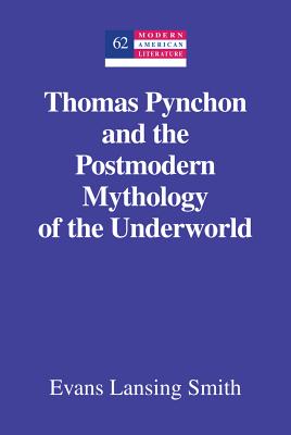 Thomas Pynchon and the Postmodern Mythology of the Underworld (Modern American Literature #62) Cover Image