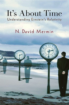 It's about Time: Understanding Einstein's Relativity (Princeton Science Library #115) By N. David Mermin Cover Image
