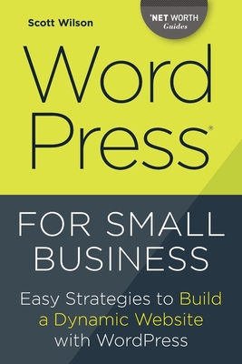 Wordpress for Small Business: Easy Strategies to Build a Dynamic Website with Wordpress Cover Image
