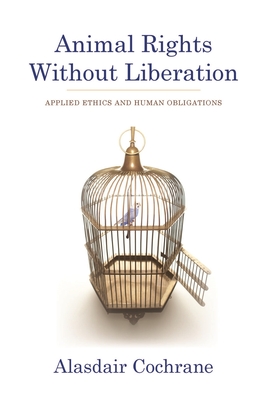 Animal Rights Without Liberation: Applied Ethics and Human Obligations  (Critical Perspectives on Animals: Theory) (Paperback) | Barrett Bookstore
